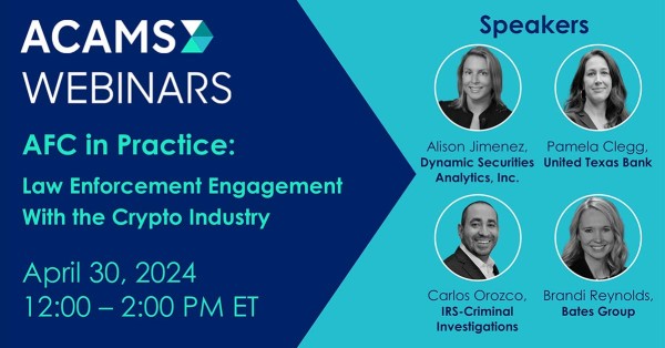 ACAMS Webinar April 30th - AFC in Practice: Law Enforcement Engagement with the Crypto Industry