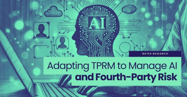 Adapting TPRM to Manage AI and Fourth-Party Risk